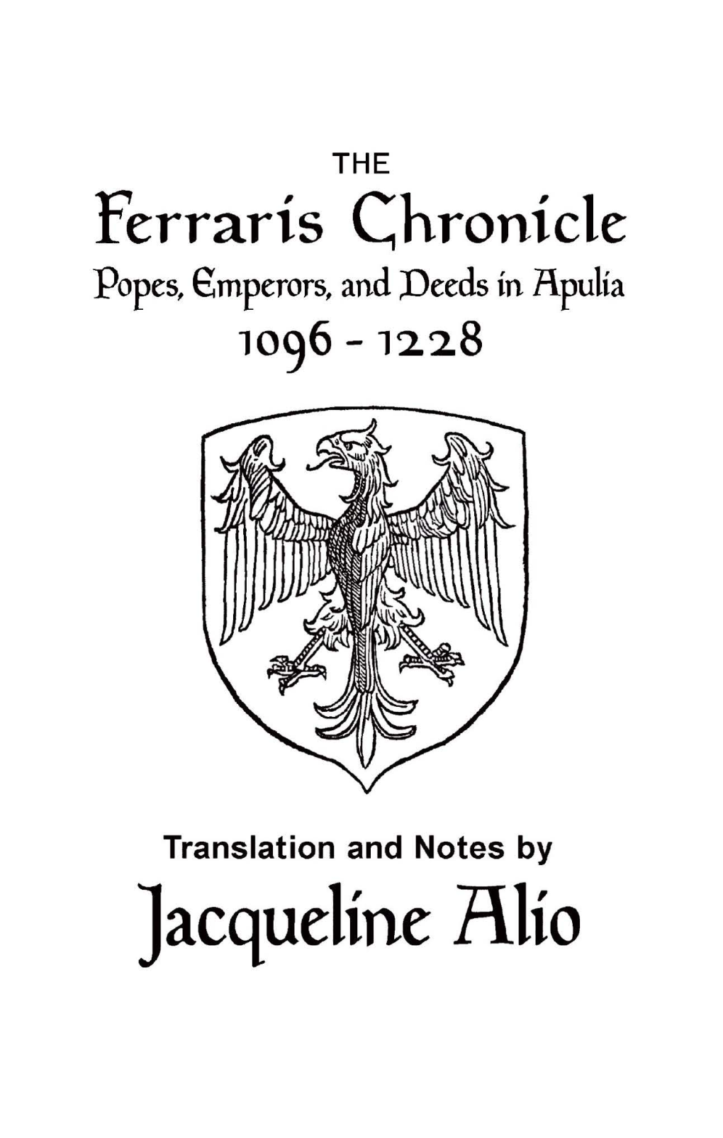 THE Ferraris Chronicle Popes, Emperors, and Deeds in Rpulia 1096 - 1228