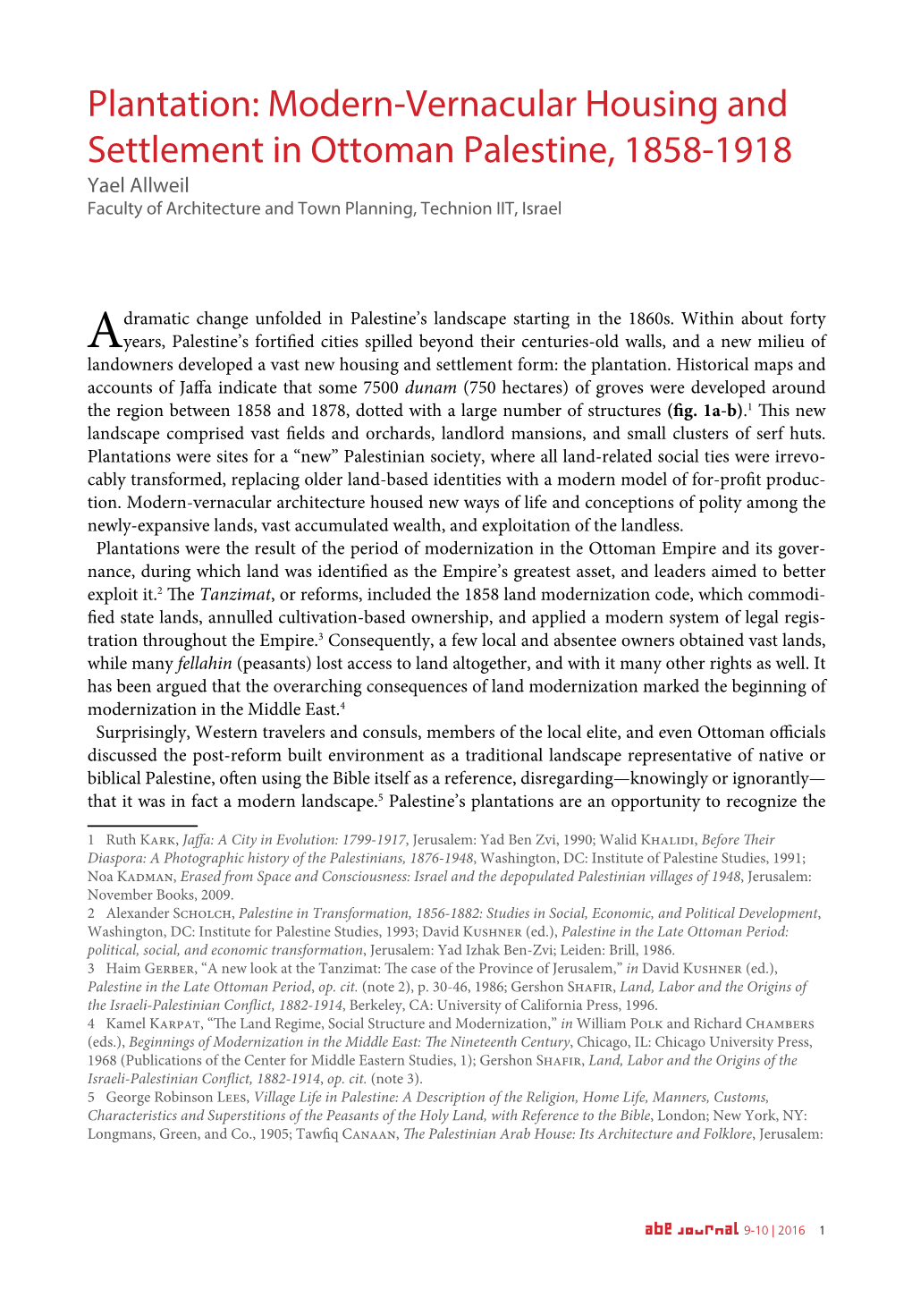 Modern-Vernacular Housing and Settlement in Ottoman Palestine, 1858-1918 Yael Allweil Faculty of Architecture and Town Planning, Technion IIT, Israel