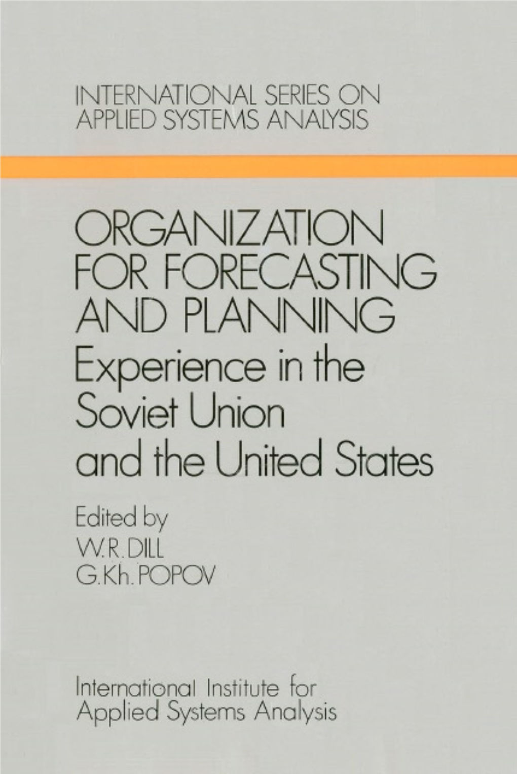 Organization for Forecasting and Planning: Experience in the Soviet Union and the United States Wiley IIASA International Series on Applied Systems Analysis