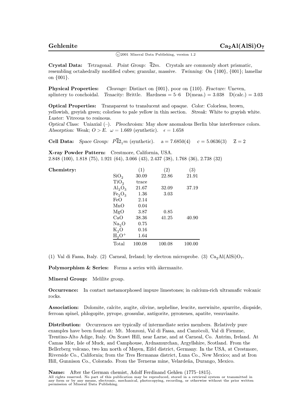 Gehlenite Ca2al(Alsi)O7 C 2001 Mineral Data Publishing, Version 1.2 ° Crystal Data: Tetragonal