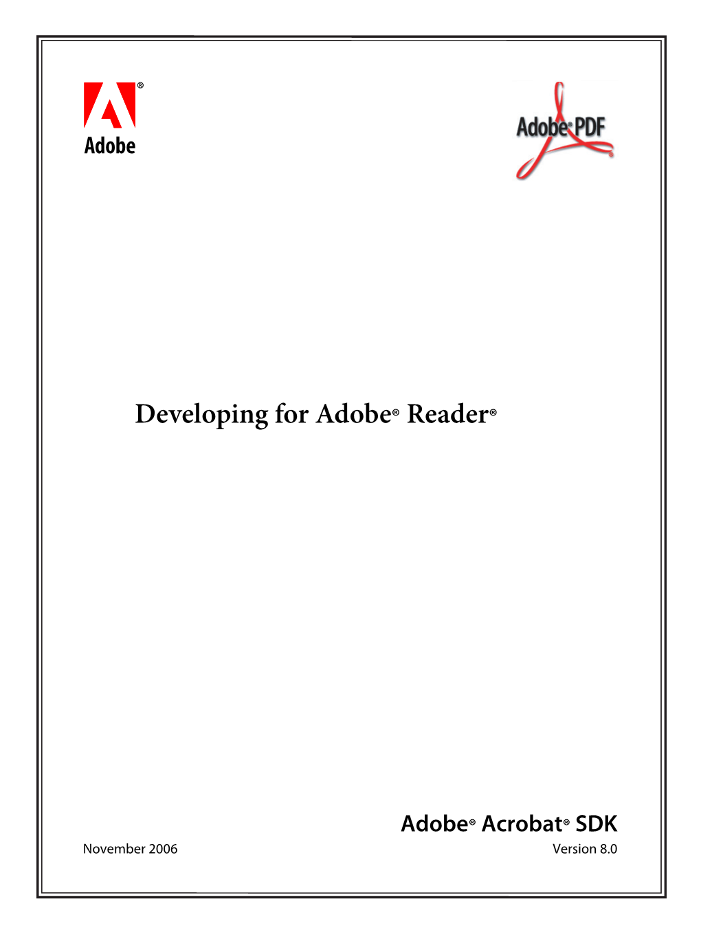 Developing for Adobe® Reader® Adobe® Acrobat®