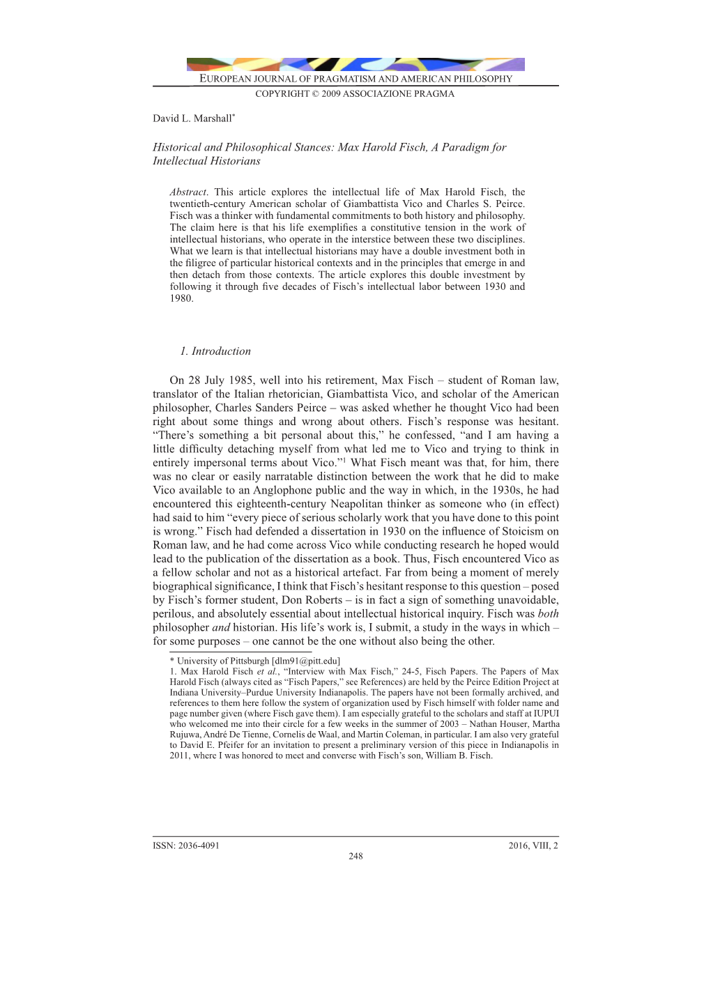 Historical and Philosophical Stances: Max Harold Fisch, a Paradigm for Intellectual Historians 1. Introduction on 28 July 1985