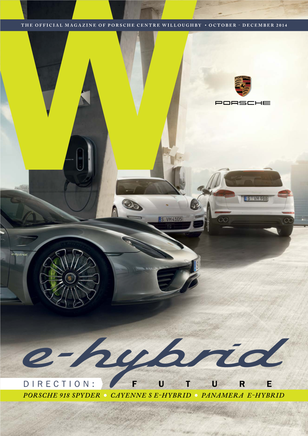 DIRECTION: FUTURE PORSCHE 918 SPYDER CAYENNE S E-HYBRID PANAMERA E-HYBRID Sydney’S Leading Porsche Authorised Repairer