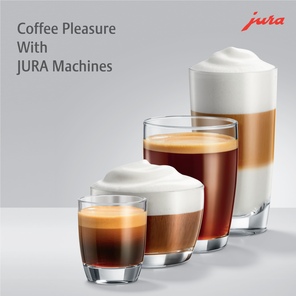 Coffee Pleasure with JURA Machines It’S All About Espresso Contents the Humble Cup of Coffee Has Evolved Into a Whole Range of Modern Drinks