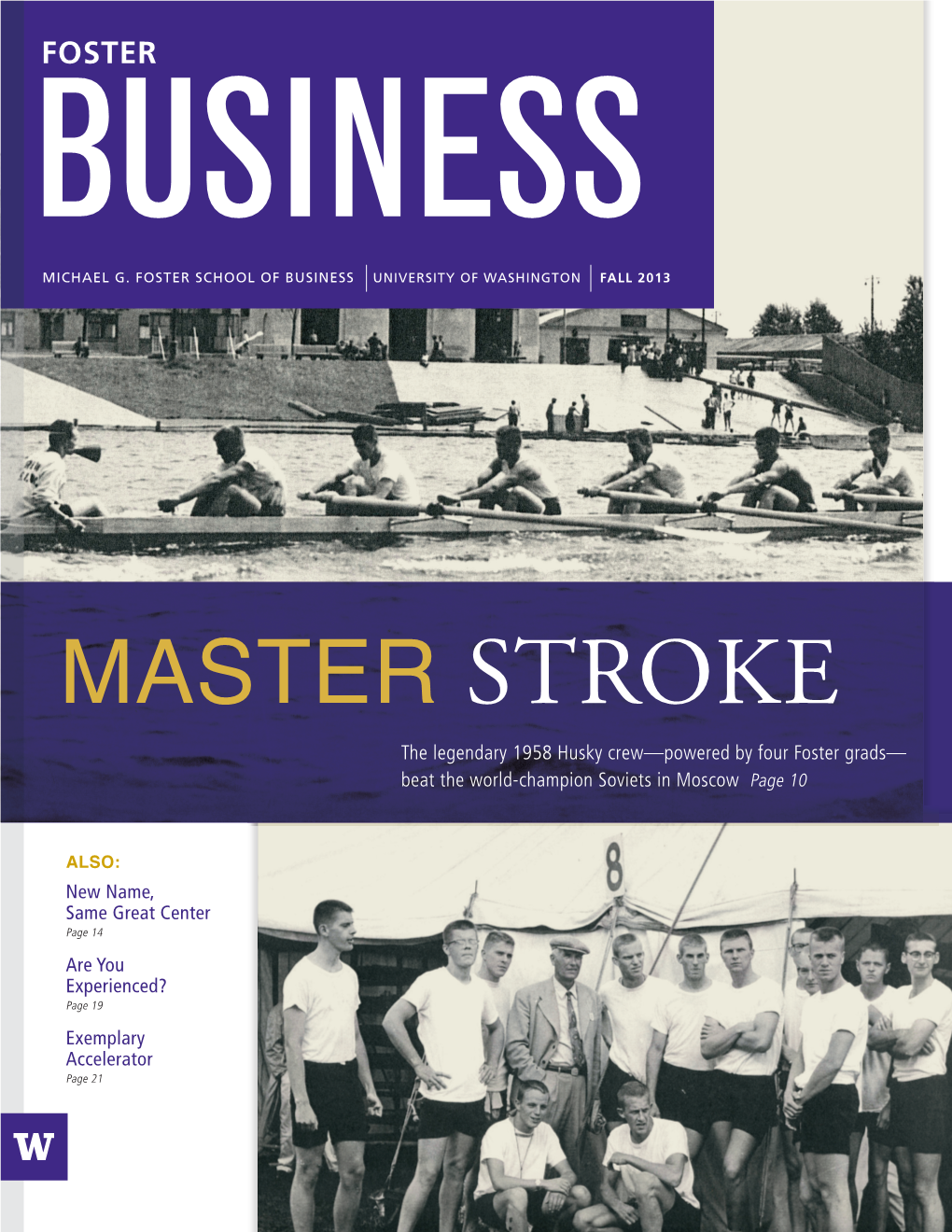 MASTER STROKE the Legendary 1958 Husky Crew—Powered by Four Foster Grads— Beat the World-Champion Soviets in Moscow Page 10