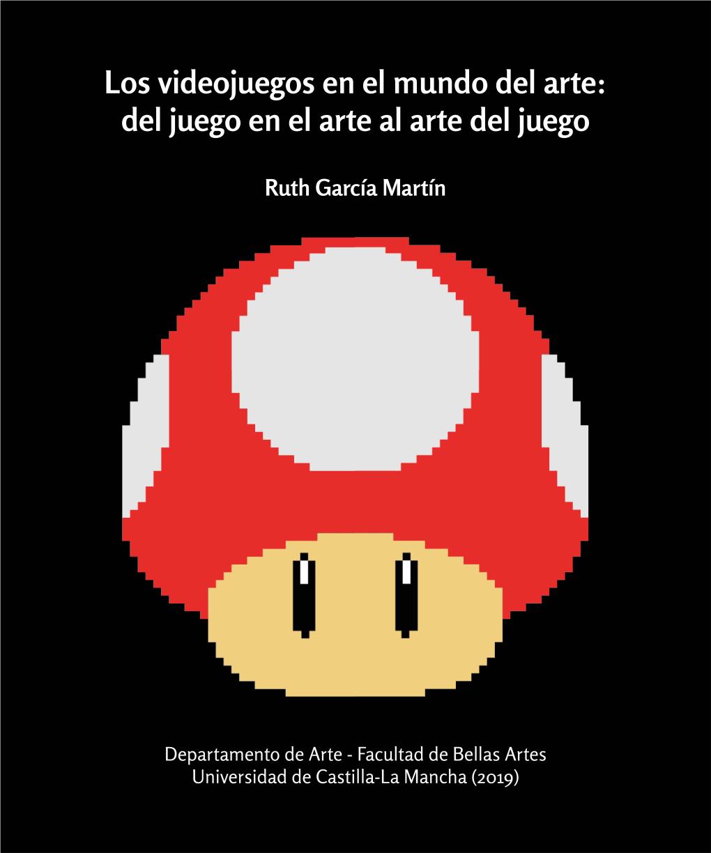 Los Videojuegos En El Mundo Del Arte: Del Juego En El Arte Al Arte Del Juego