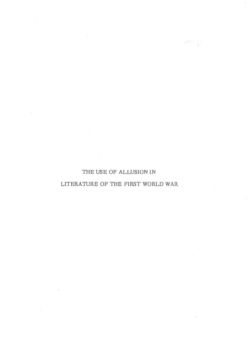 A Study of the Use of Allusion in the War Literature of Frederic Manning, David Jones and Edmund Blunden