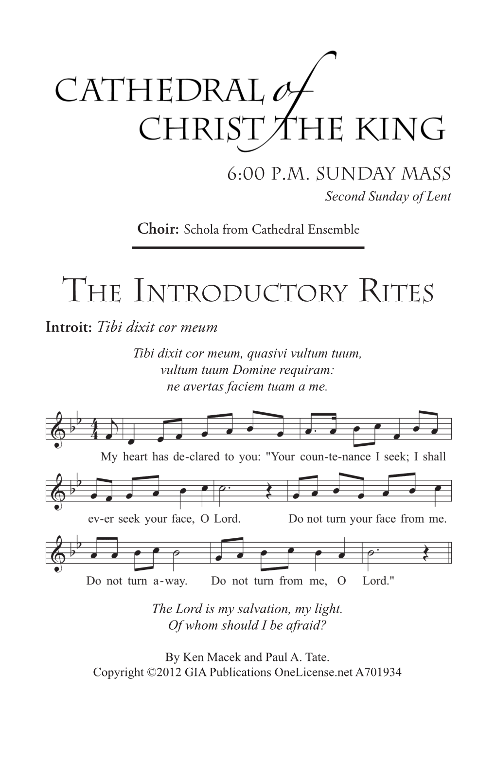 The Introductory Rites Introit: Tibi Dixit Cor Meum Tibi Dixit Cor Meum, Quasivi Vultum Tuum, Vultum Tuum Domine Requiram: Ne Avertas Faciem Tuam a Me