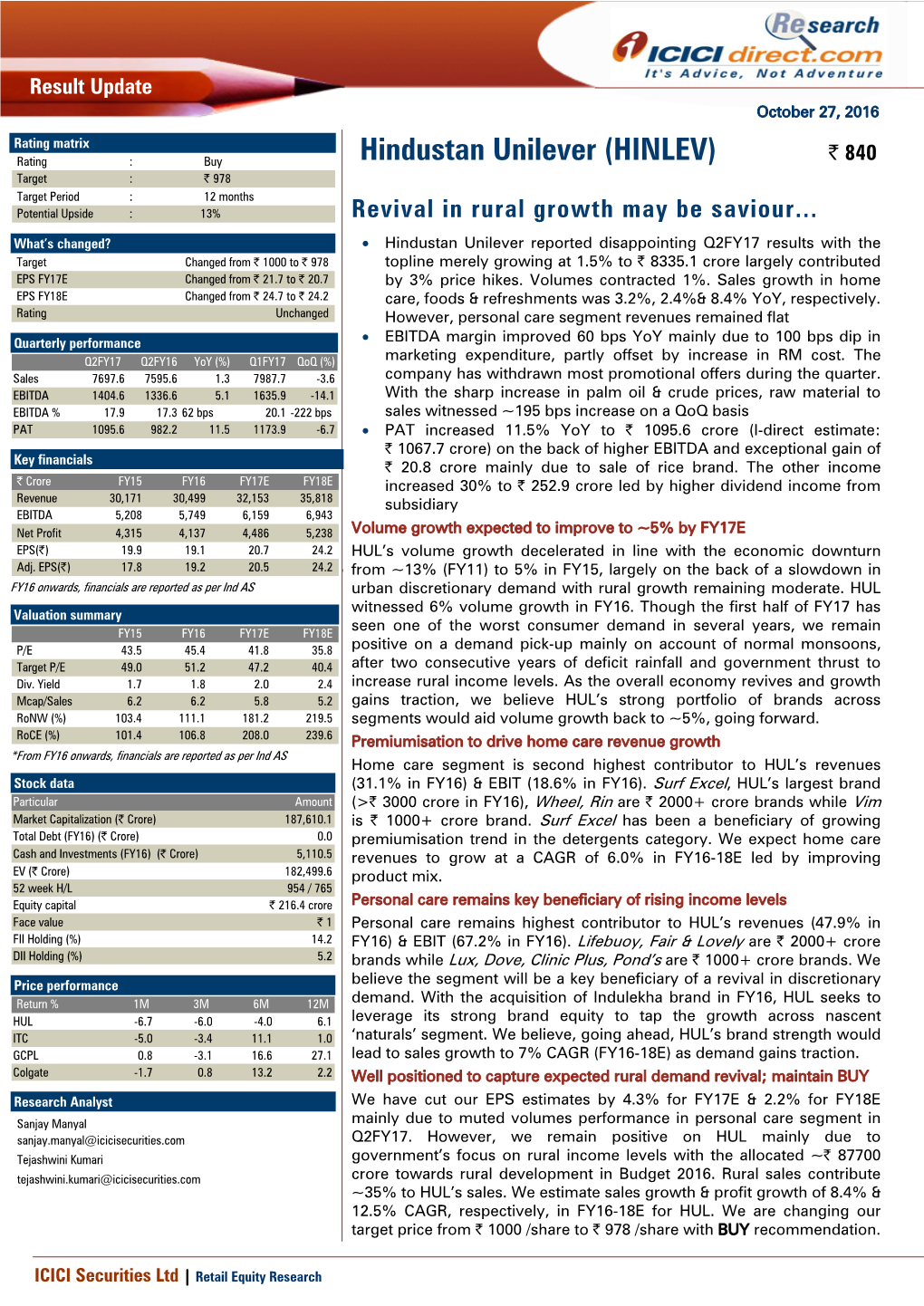 Hindustan Unilever (HINLEV) | 840 Target : | 978 Target Period : 12 Months Potential Upside : 13% Revival in Rural Growth May Be Saviour