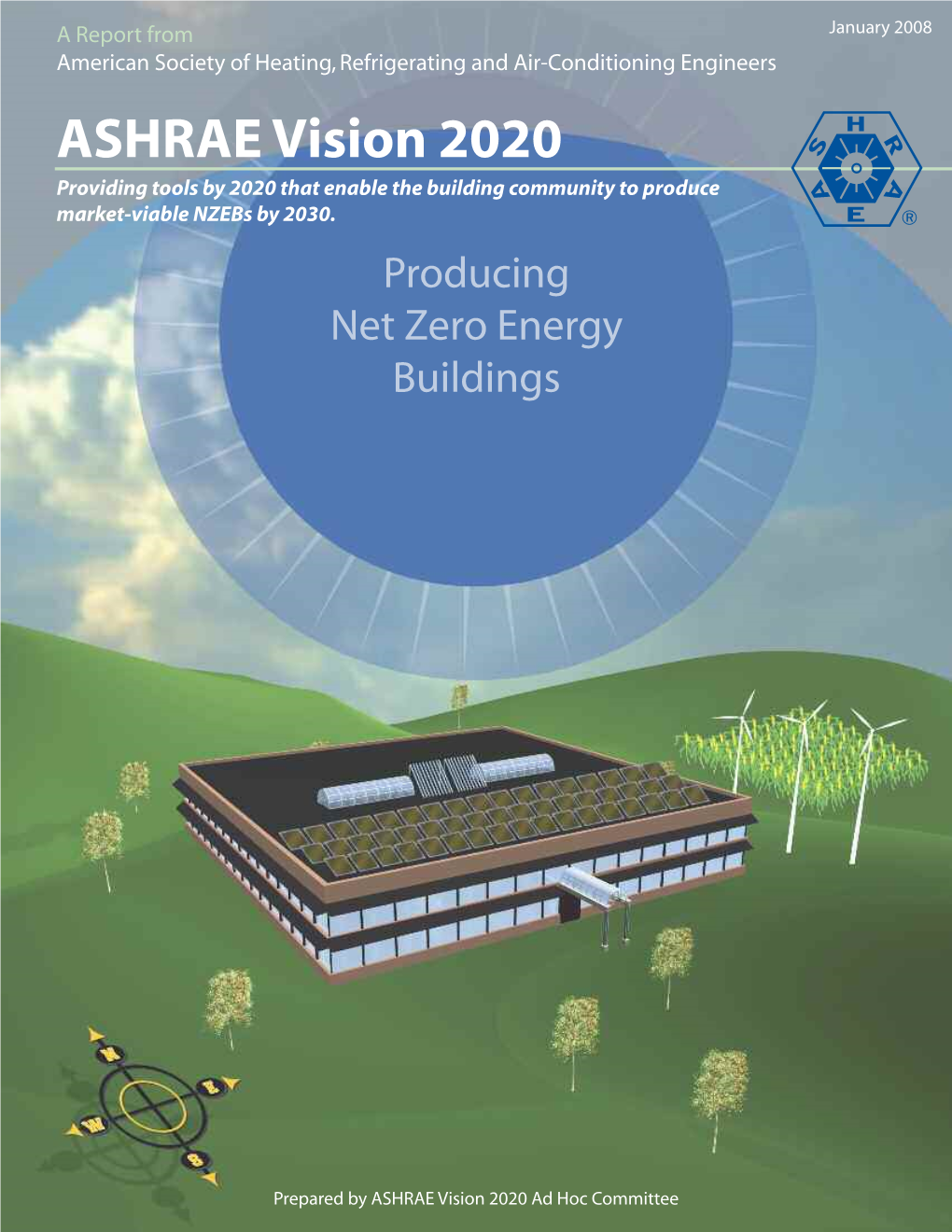 ASHRAE Vision 2020 Providing Tools by 2020 That Enable the Building Community to Produce Market-Viable Nzebs by 2030