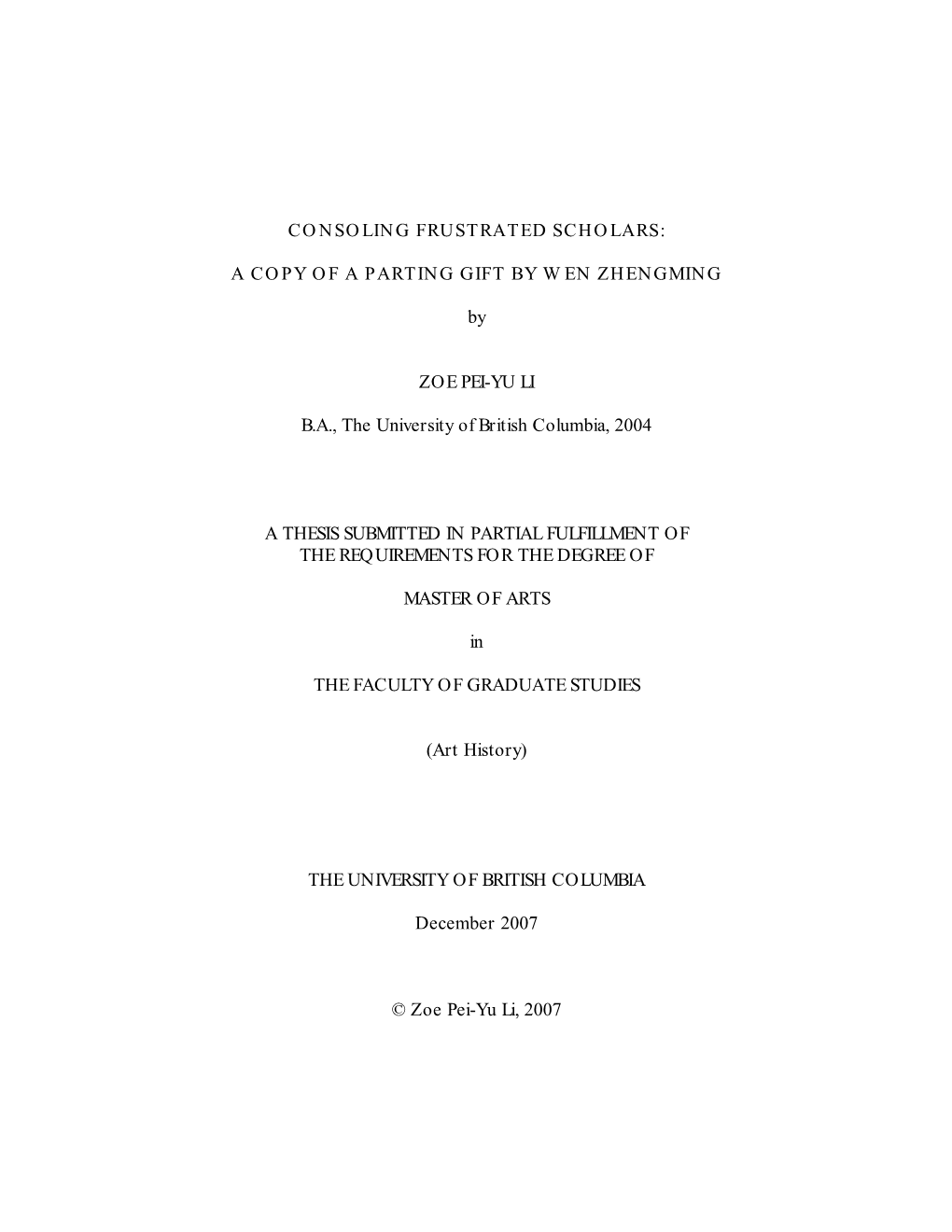 CONSOLING FRUSTRATED SCHOLARS: a COPY of a PARTING GIFT by WEN ZHENGMING by ZOE PEI-YU LI B.A., the University of British Columb