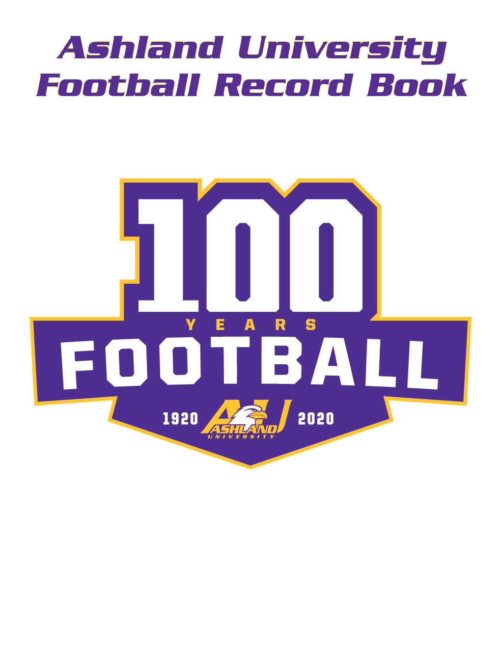 Ashland University Football Record Book SEASON-BY-SEASON WON-LOST RECORDS *NCAA Playoffs YEAR RECORD PCT
