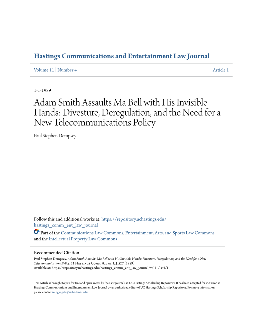 Adam Smith Assaults Ma Bell with His Invisible Hands: Divesture, Deregulation, and the Need for a New Telecommunications Policy Paul Stephen Dempsey