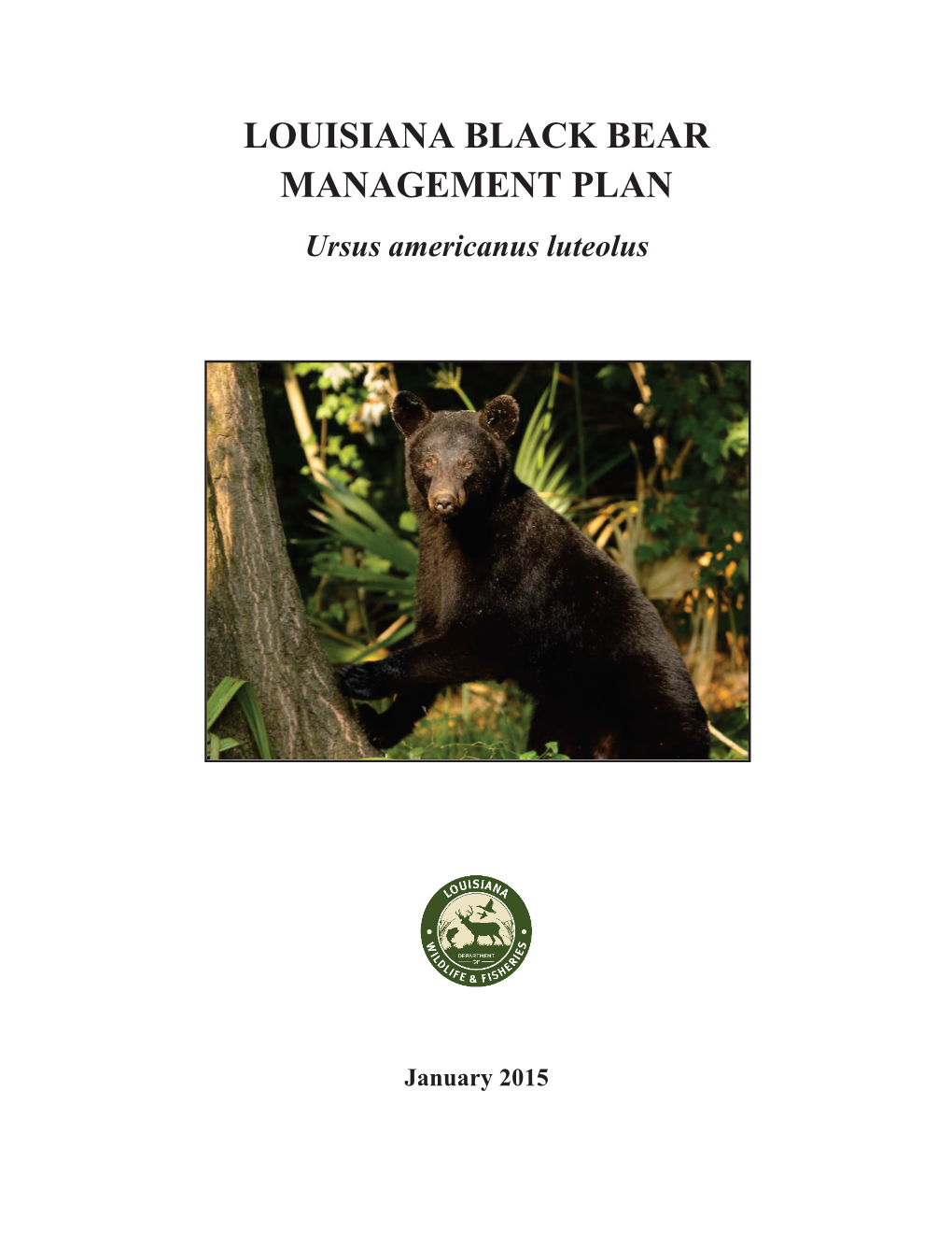 LOUISIANA BLACK BEAR MANAGEMENT PLAN Ursus Americanus Luteolus