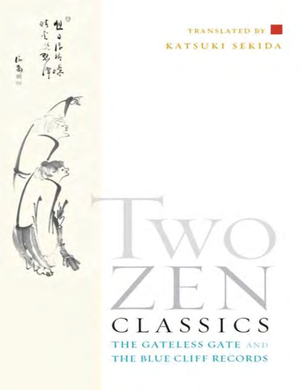 Two Zen Classics Is a Product of Herculean Labors, Wrought with Dedication and Understanding.” —Philip Kapleau
