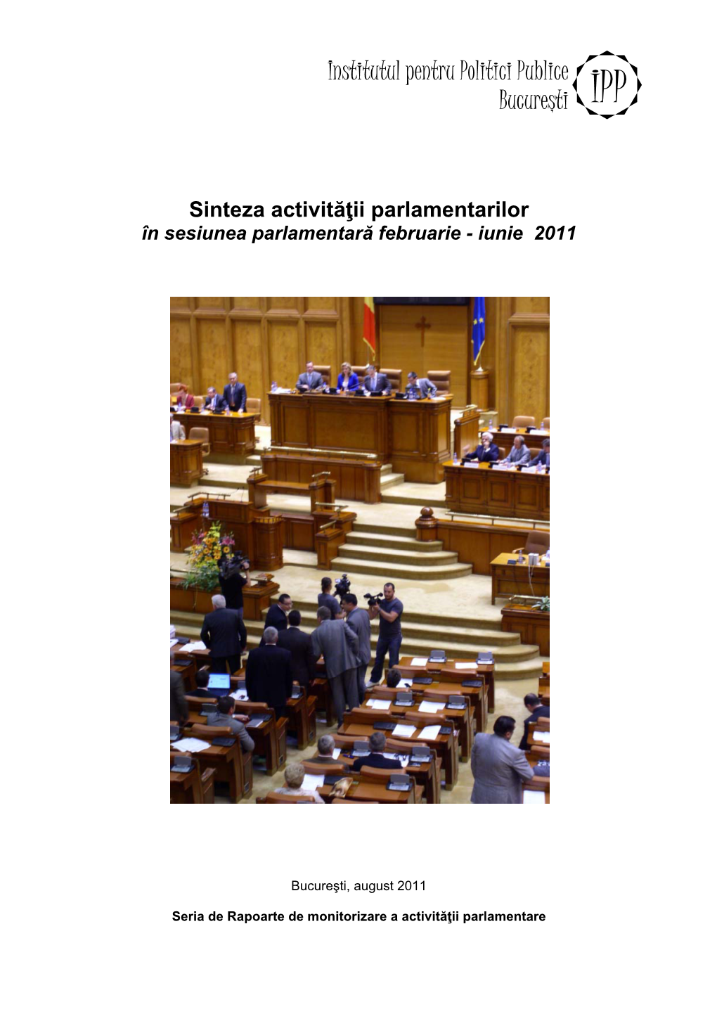 IPP Asupra Activităţii Parlamentare Şi Este Co-Finanţat De Către CEE TRUST for Civil Society in Central and Eastern Europe and Open Society Institute Din Budapesta