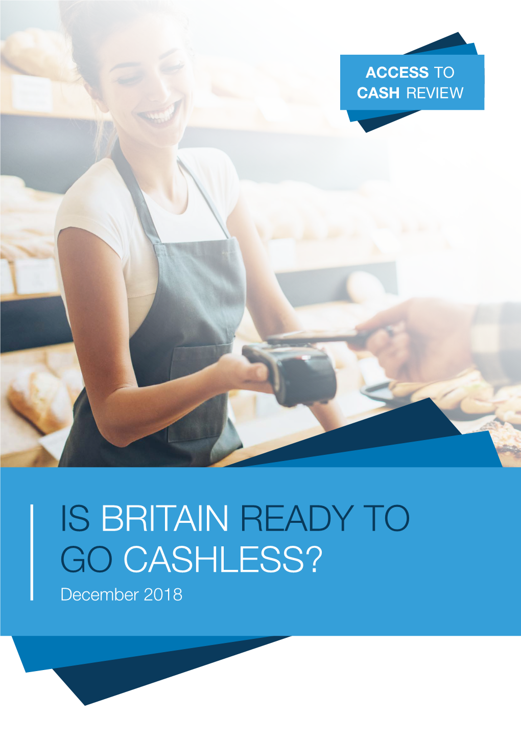 IS BRITAIN READY to GO CASHLESS? December 2018 About the Review