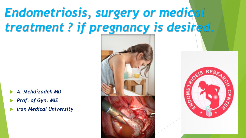 Endometriosis, Surgery Or Medical Treatment ? If Pregnancy Is Desired