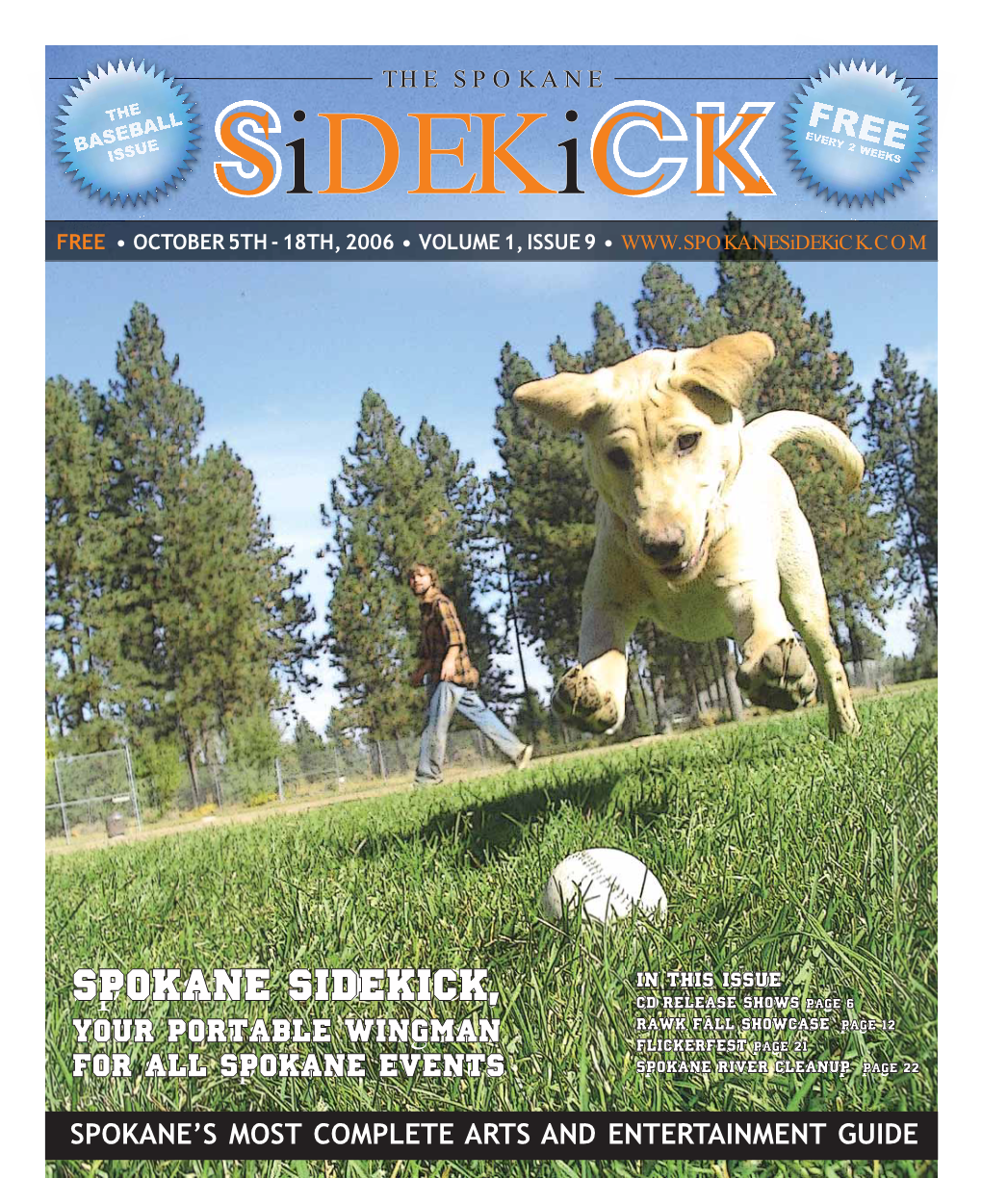 The Spokane Sidekick – Thursday, October 5Th, 2006 – Volume 1, Issue 9 – – Everybody Needs a Sidekick Letter from the Editors Howdy