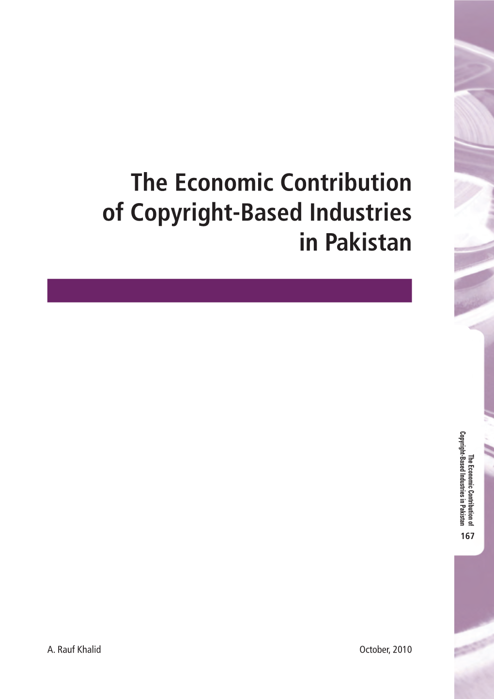 The Economic Contribution of Copyright-Based Industries in Pakistan Copyright-Based Industries in Pakistan the Economic Contribution Of