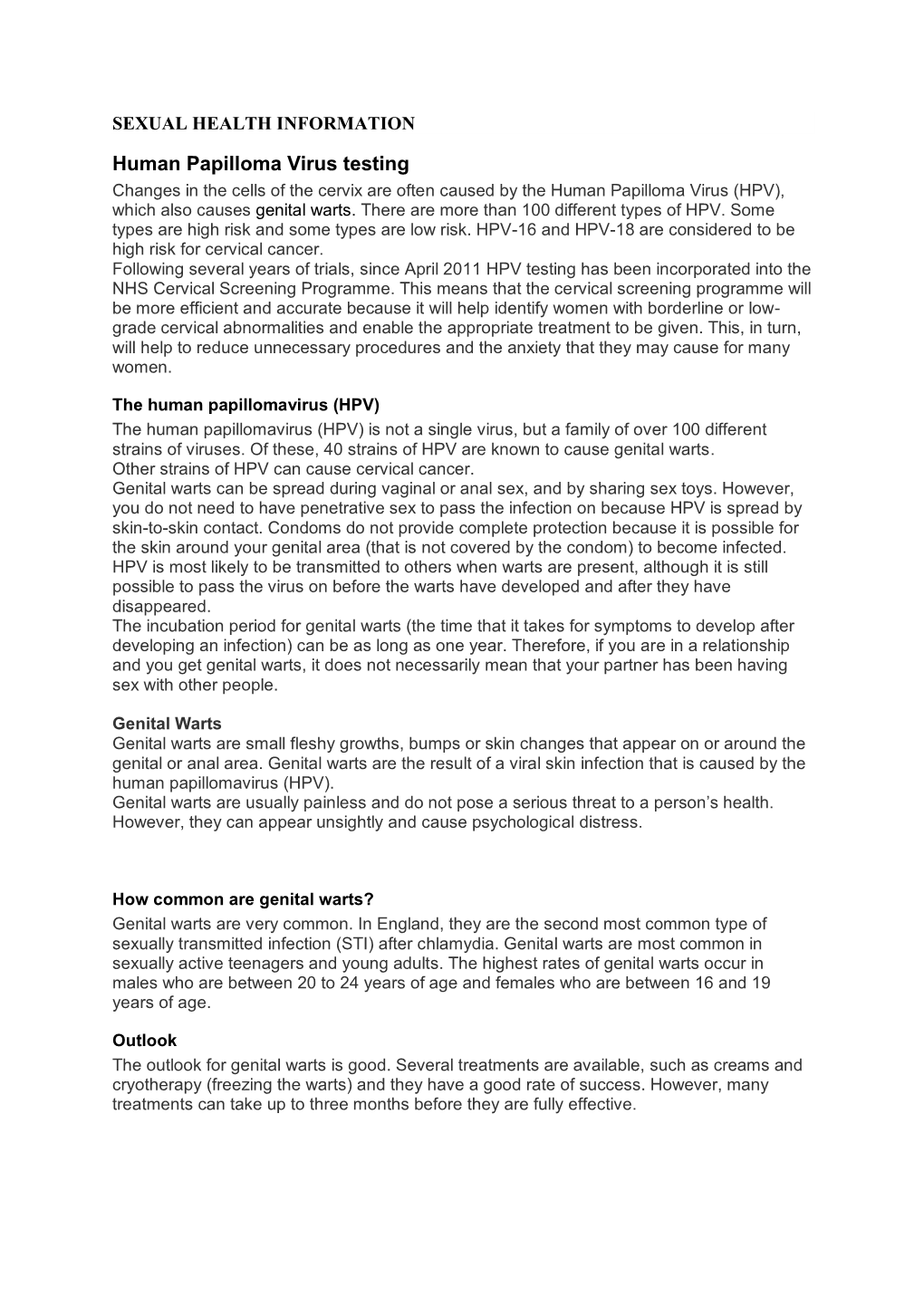 Human Papilloma Virus Testing Changes in the Cells of the Cervix Are Often Caused by the Human Papilloma Virus (HPV), Which Also Causes Genital Warts