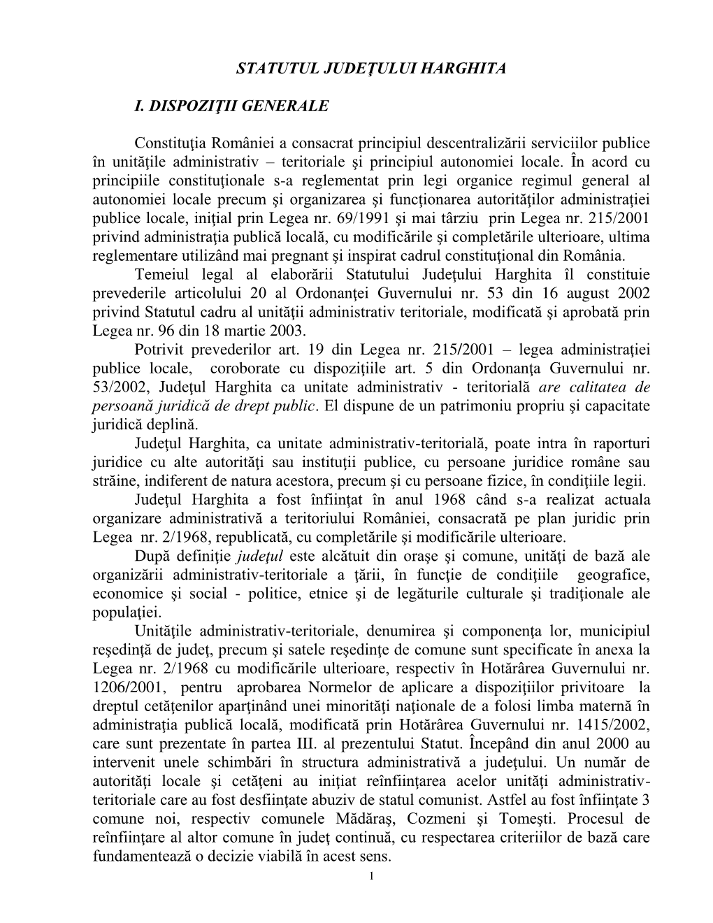 STATUTUL JUDEŢULUI HARGHITA I. DISPOZIŢII GENERALE Constituţia României a Consacrat Principiul Descentralizării Serviciilor