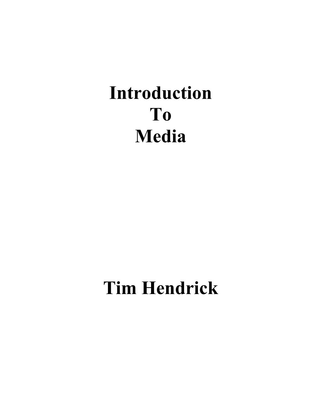 Introduction to Media Tim Hendrick