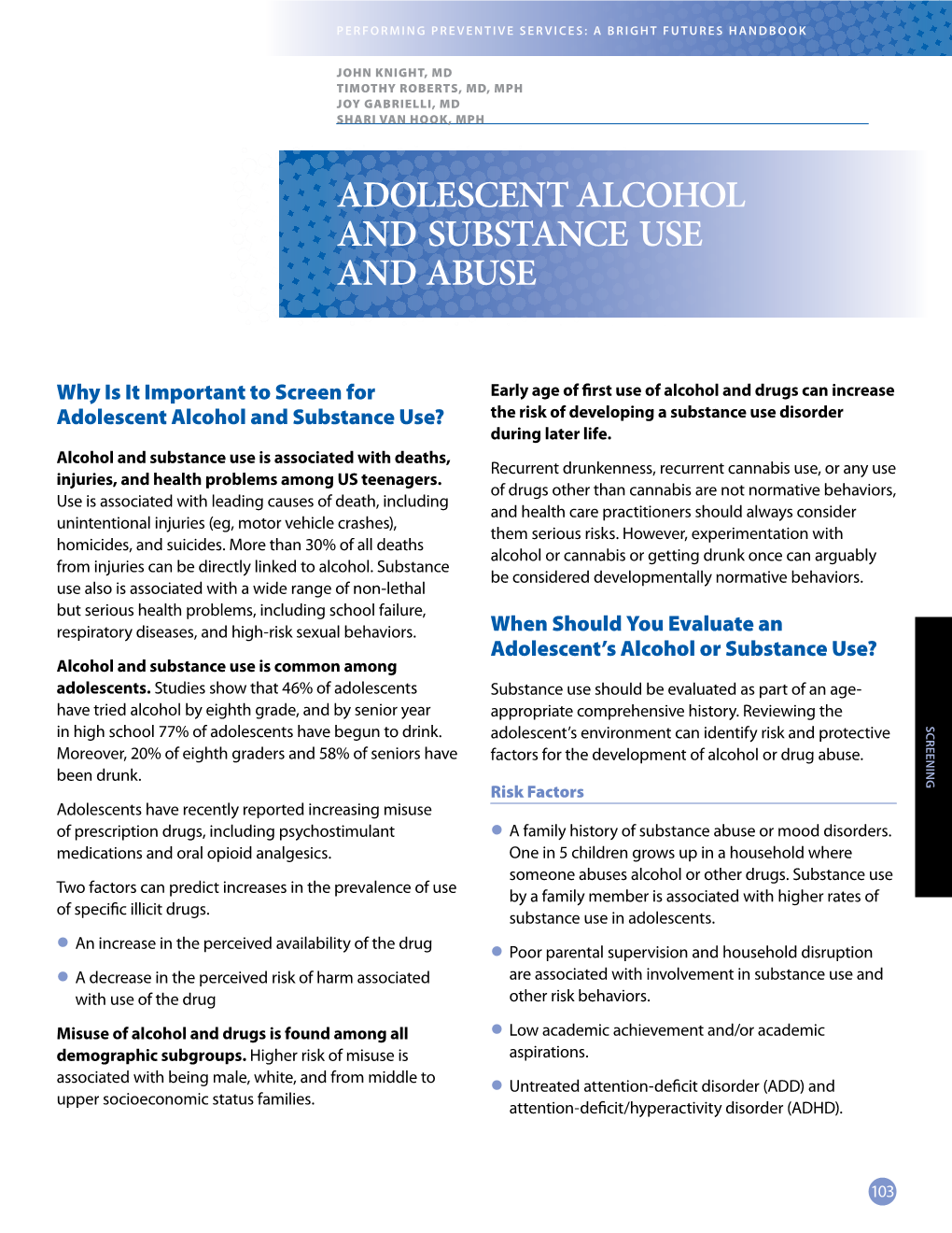 SCREENING Moreover, 20% of Eighth Graders and 58% of Seniors Have Factors for the Development of Alcohol Or Drug Abuse