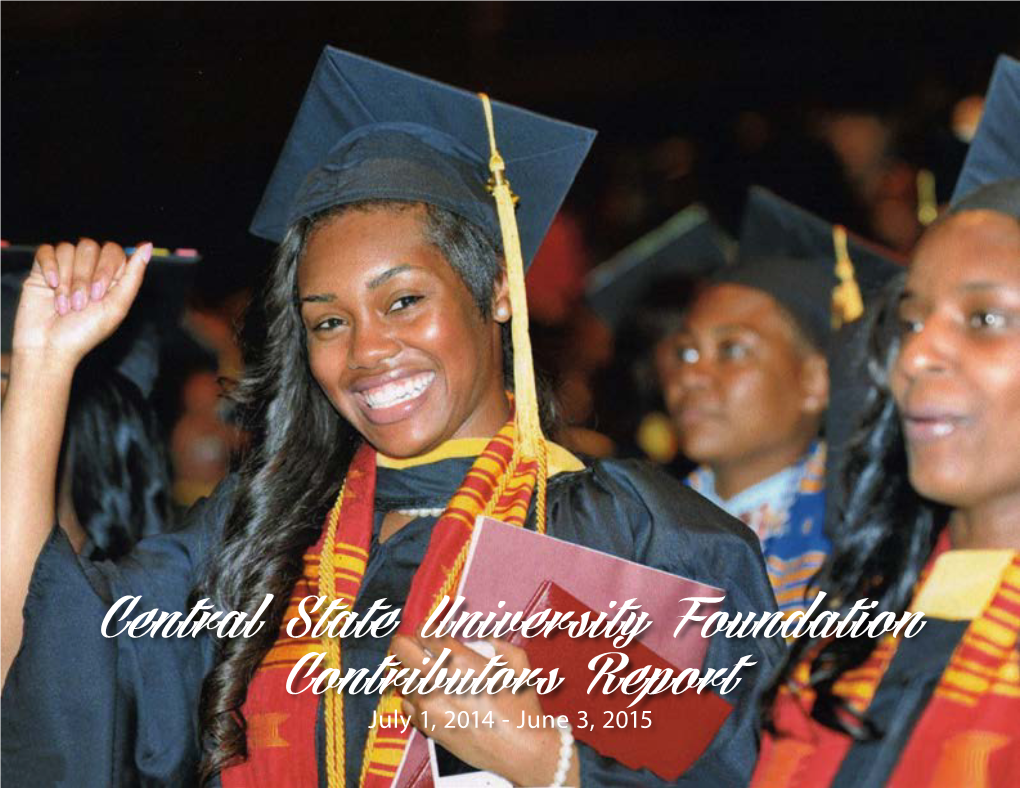 Central State University Foundation Contributors Report July 1, 2014 - June 3, 2015 2 • 2015 Contributors Report 2015 Contributors Report • 3
