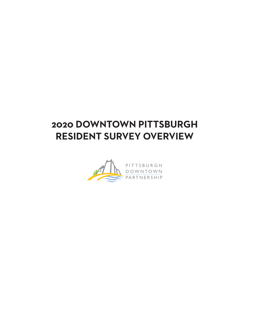 2020 Downtown Pittsburgh Resident Survey Overview About the Survey
