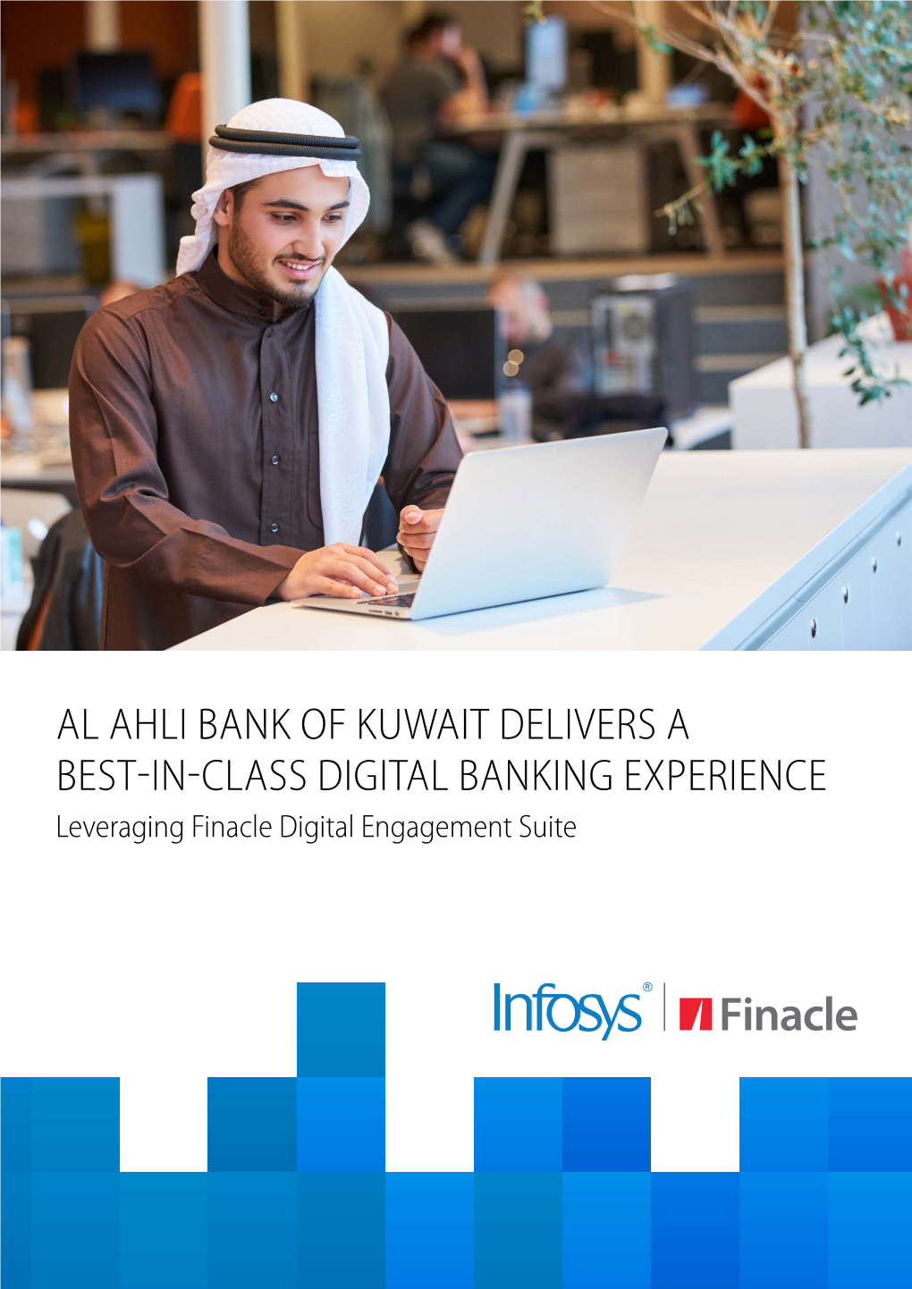 AL AHLI BANK of KUWAIT DELIVERS a BEST-IN-CLASS DIGITAL BANKING EXPERIENCE Leveraging Finacle Digital Engagement Suite Profile Solution Highlights