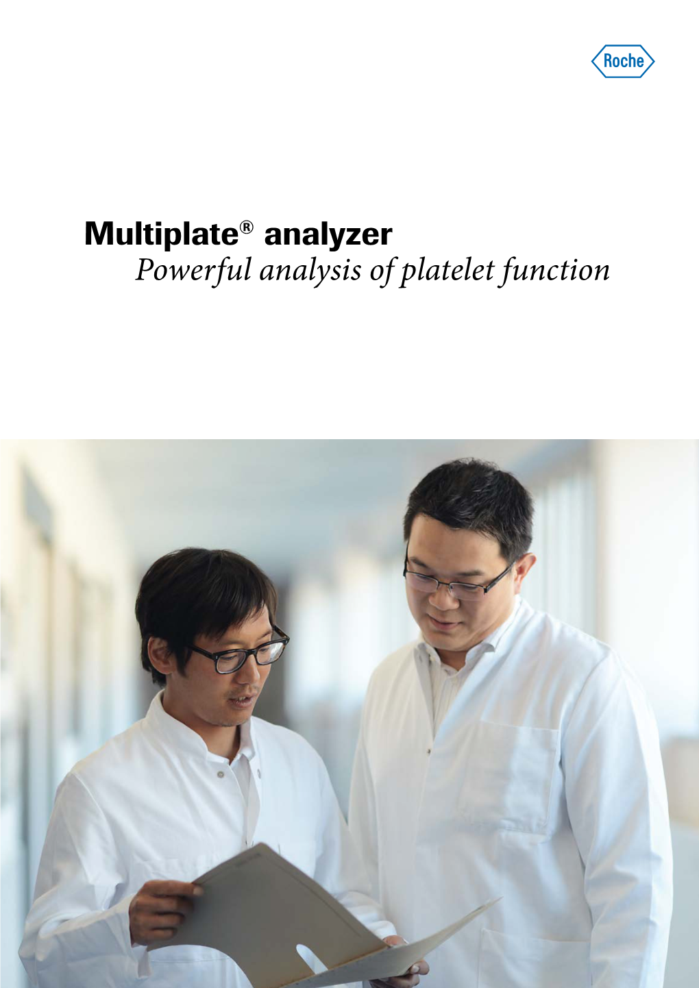 Multiplate® Analyzer Powerful Analysis of Platelet Function Multiplate® Analyzer Addressing Unmet Medical Needs