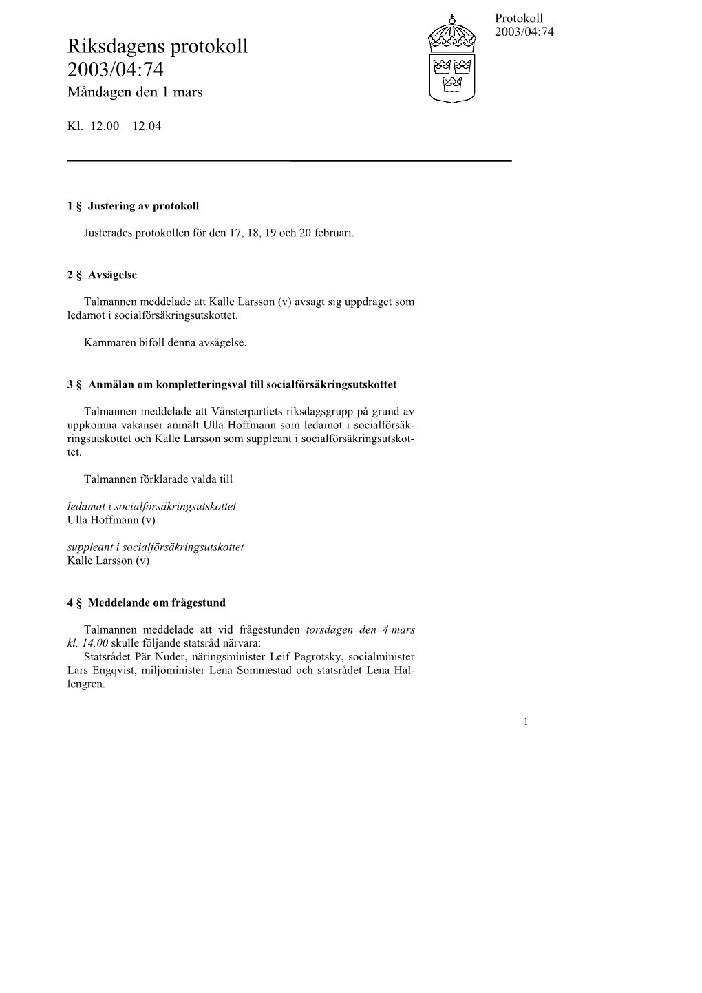 Snabbprotokoll 2003/04:74, Måndagen Den 1 Mars-Kl. 12.00 – 12.04