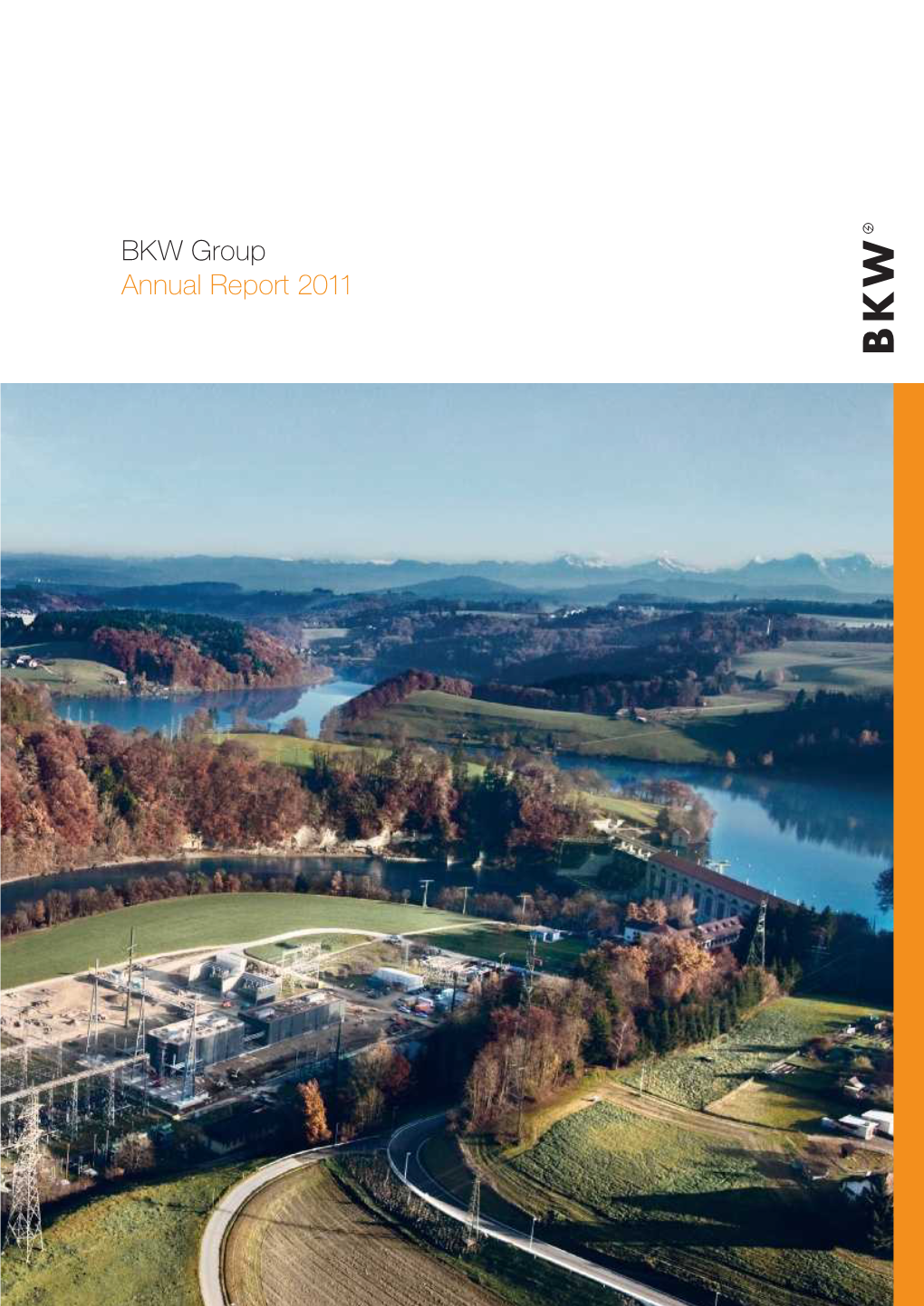 BKW Group Annual Report 2011 the BKW Group Is One of Switzerland’S Largest Energy Companies