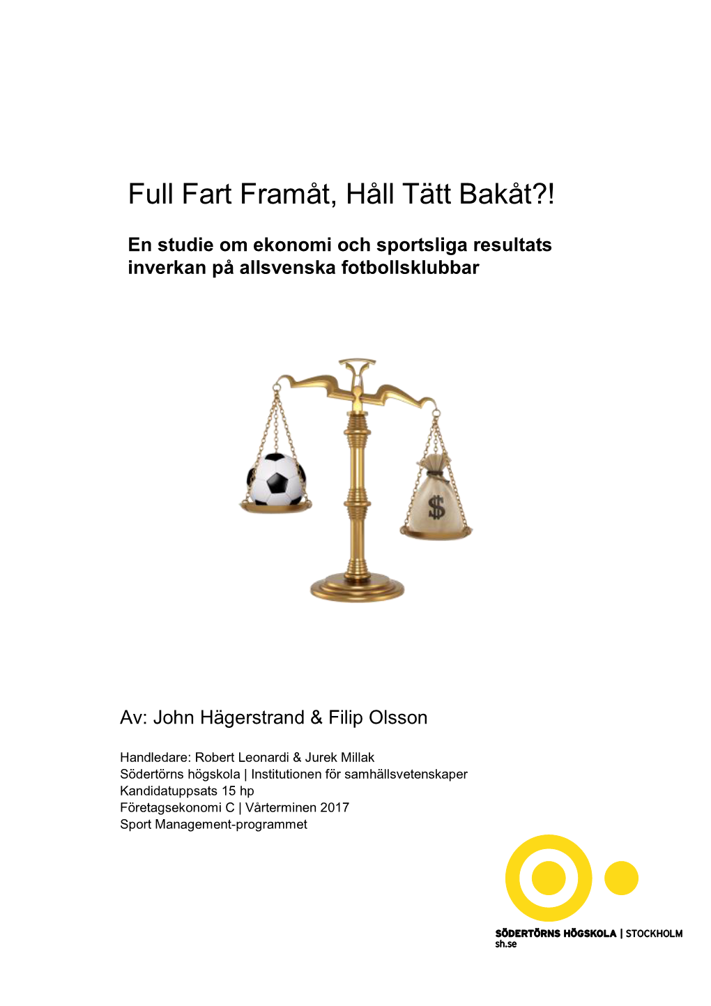 Full Fart Framåt, Håll Tätt Bakåt?!