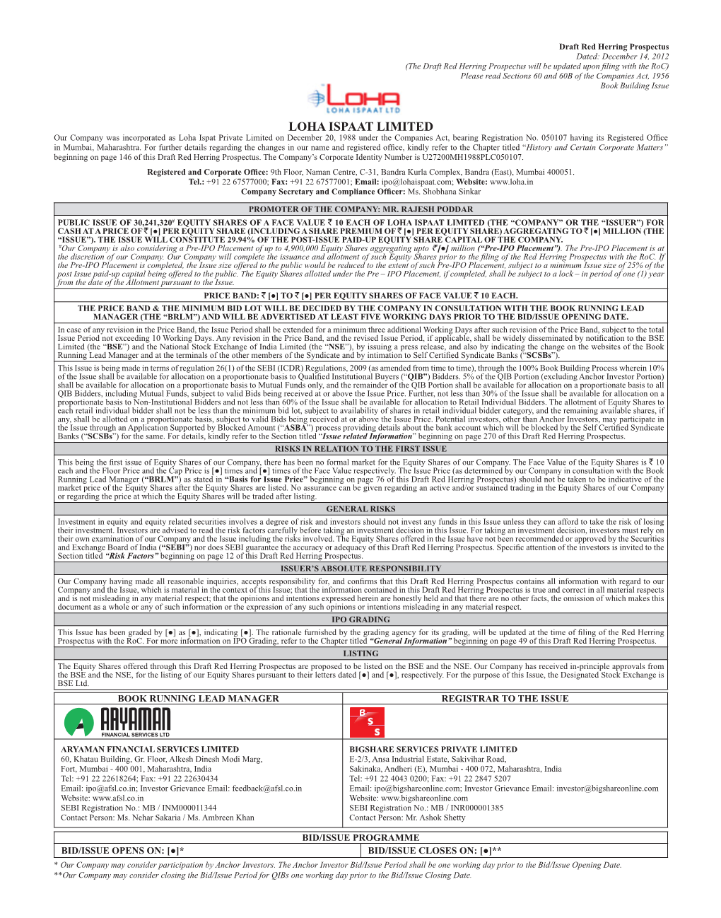 LOHA ISPAAT LIMITED Our Company Was Incorporated As Loha Ispat Private Limited on December 20, 1988 Under the Companies Act, Bearing Registration No