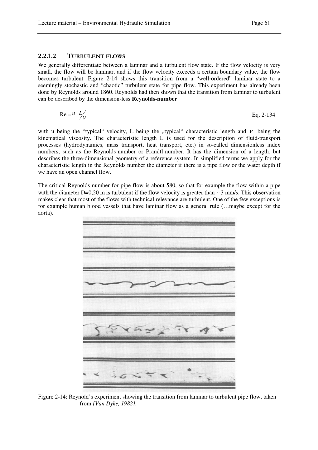 TURBULENT FLOWS We Generally Differentiate Between a Laminar and a Turbulent Flow State