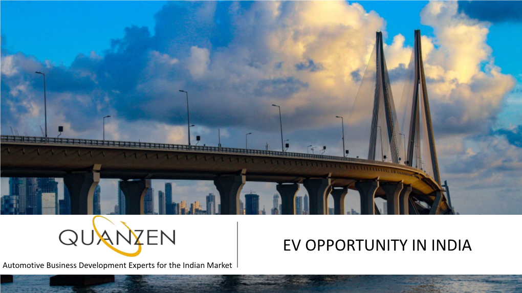 EV OPPORTUNITY in INDIA Automotive Business Development Experts for the Indian Market ABOUT US Indian Market Understanding + Technical Knowhow =