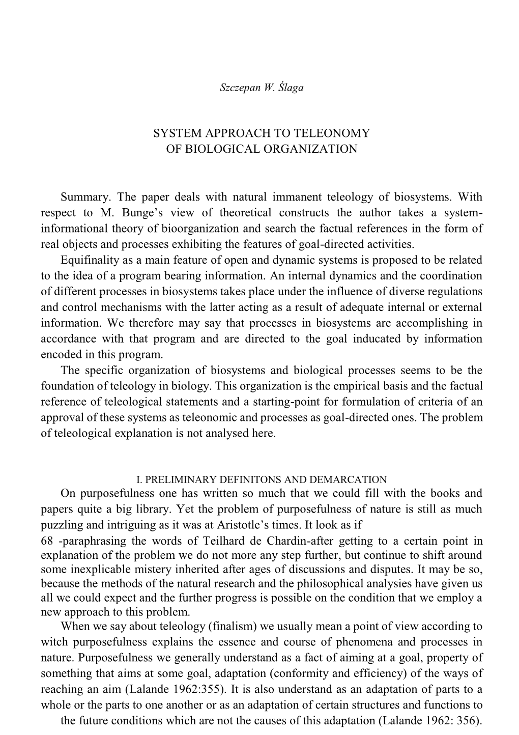 SYSTEM APPROACH to TELEONOMY of BIOLOGICAL ORGANIZATION Summary. the Paper Deals with Natural Immanent Teleology of Biosystems