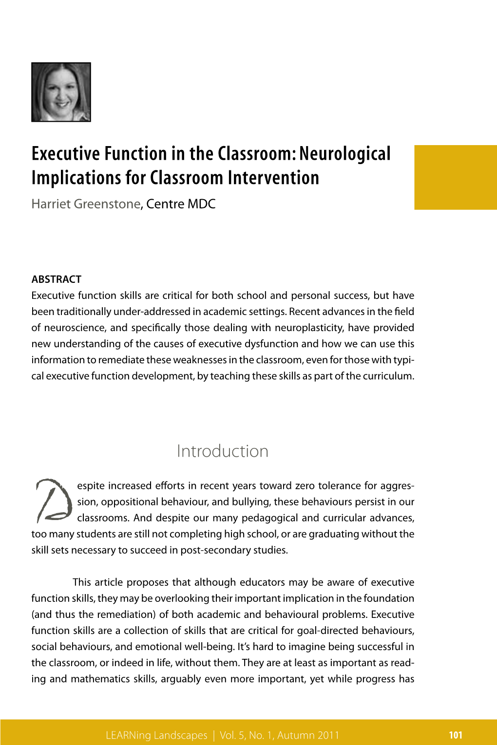 Executive Function in the Classroom: Neurological Implications for Classroom Intervention Harriet Greenstone, Centre MDC
