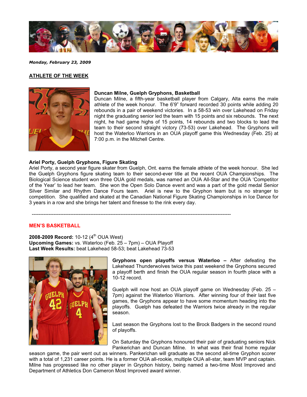 ATHLETE of the WEEK Duncan Milne, Guelph Gryphons, Basketball Duncan Milne, a Fifth-Year Basketball Player from Calgary, Alta Ea