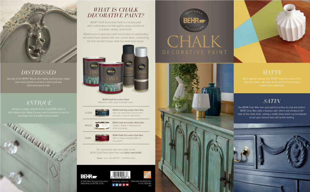 DECORATIVE PAINT? BEHR® Chalk Decorative Paint Is a Creamy Paint with a Soft Buttery Feel That Applies Easily and Dries to a Smooth, Velvety, Matte Finish