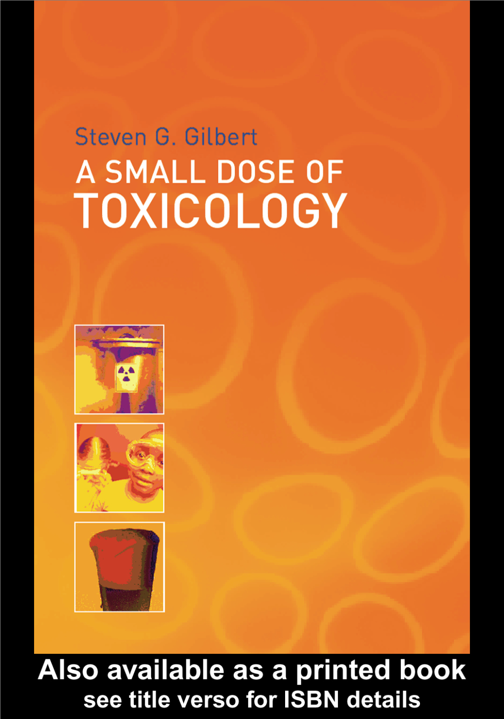 A SMALL DOSE of TOXICOLOGY the Health Effects of Common Chemicals