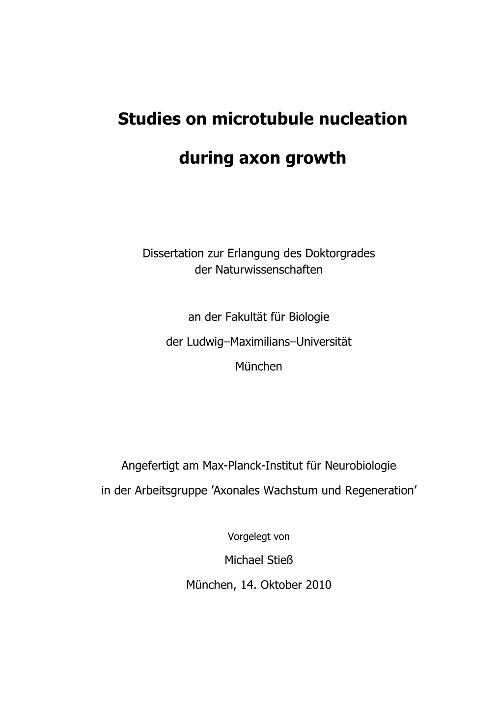 Studies on Microtubule Nucleation During Axon Growth” Selbständig Und Ohne Unerlaubte Hilfe Angefertigt Habe