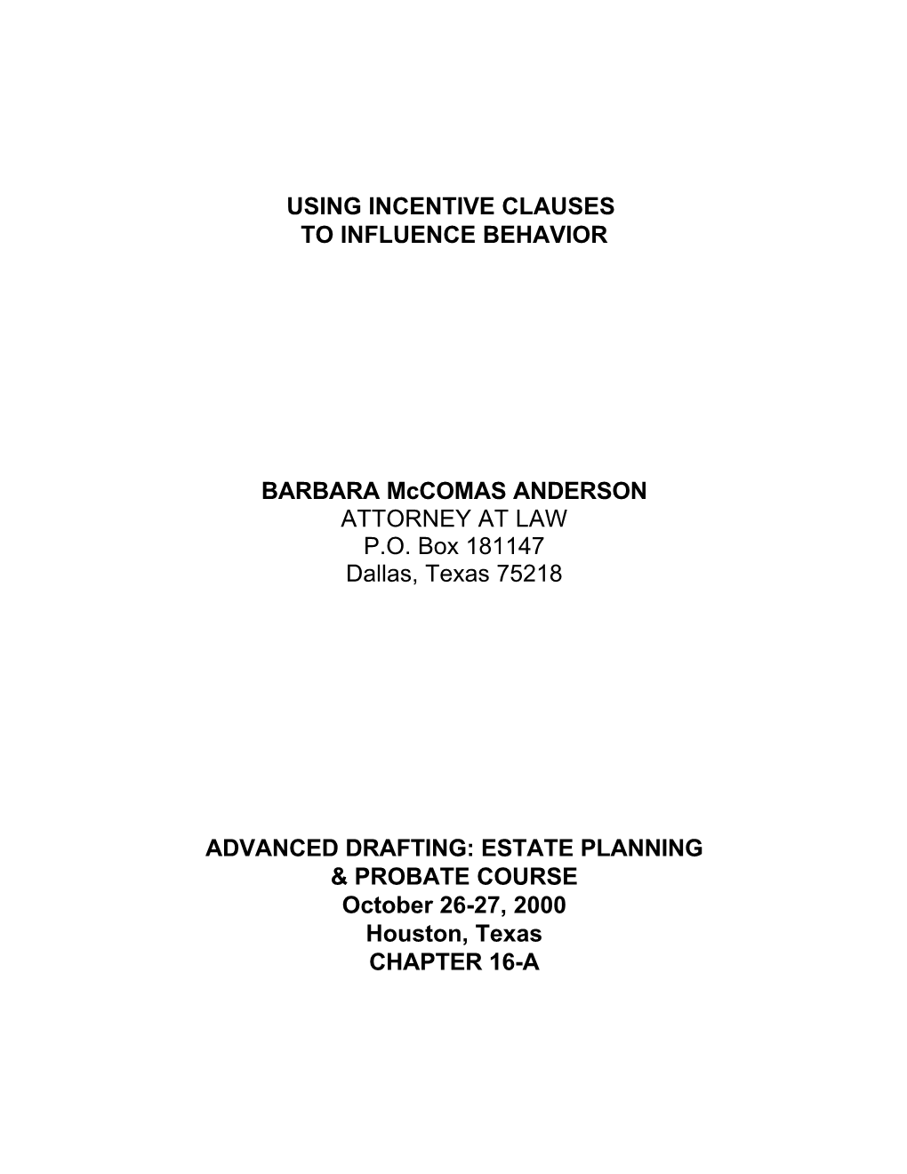 USING INCENTIVE CLAUSES to INFLUENCE BEHAVIOR BARBARA Mccomas ANDERSON ATTORNEY at LAW P.O. Box 181147 Dallas, Texas 75218 ADVAN