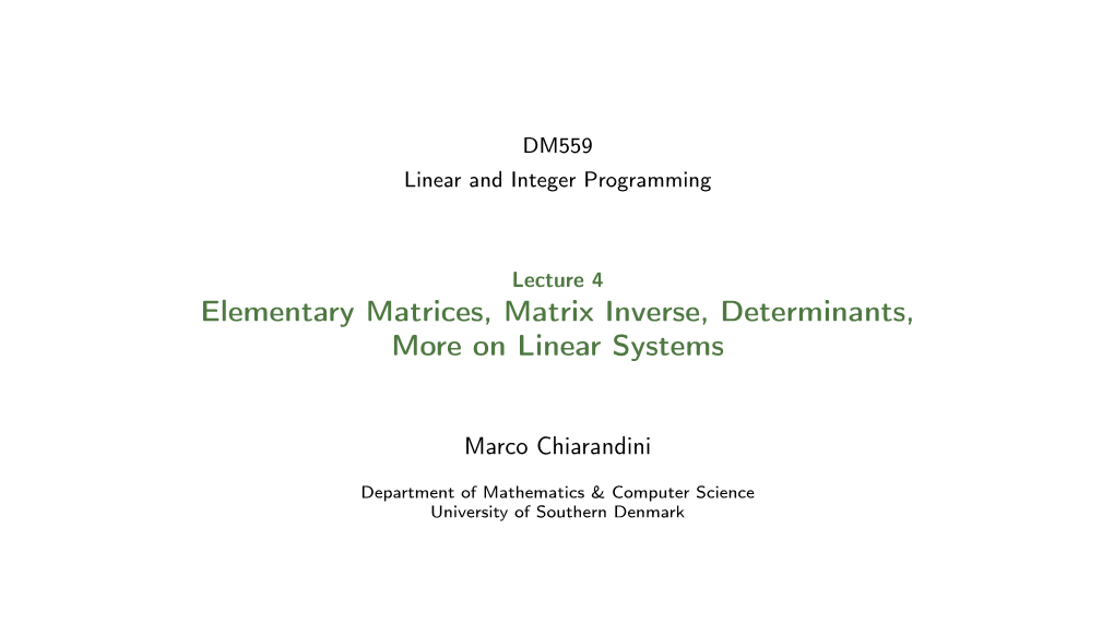 Elementary Matrices, Matrix Inverse, Determinants, More on Linear Systems