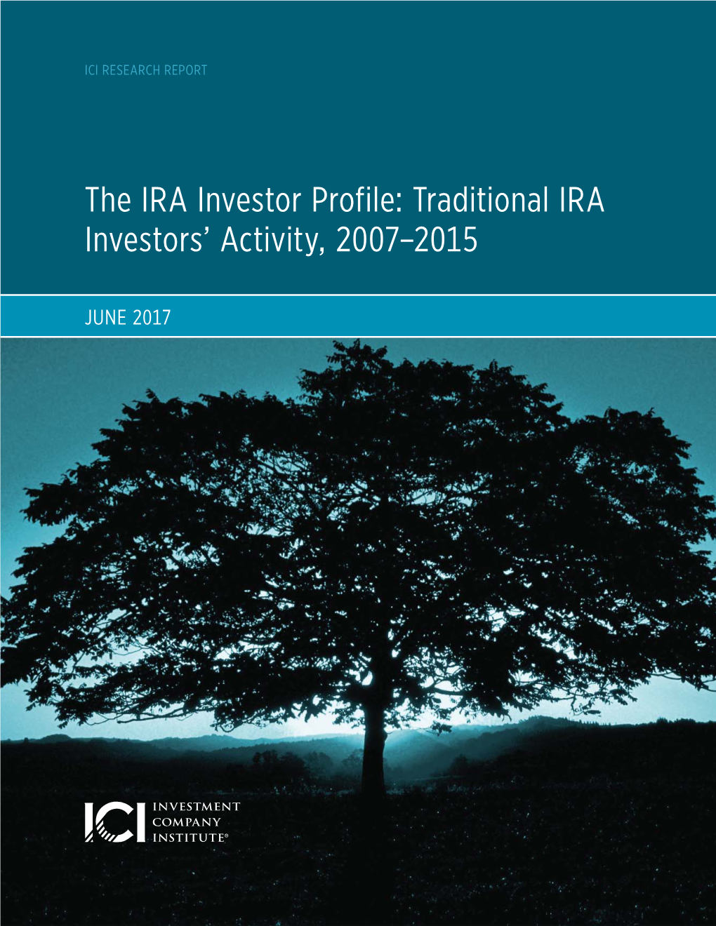 The IRA Investor Profile: Traditional IRA Investors’ Activity, 2007–2015