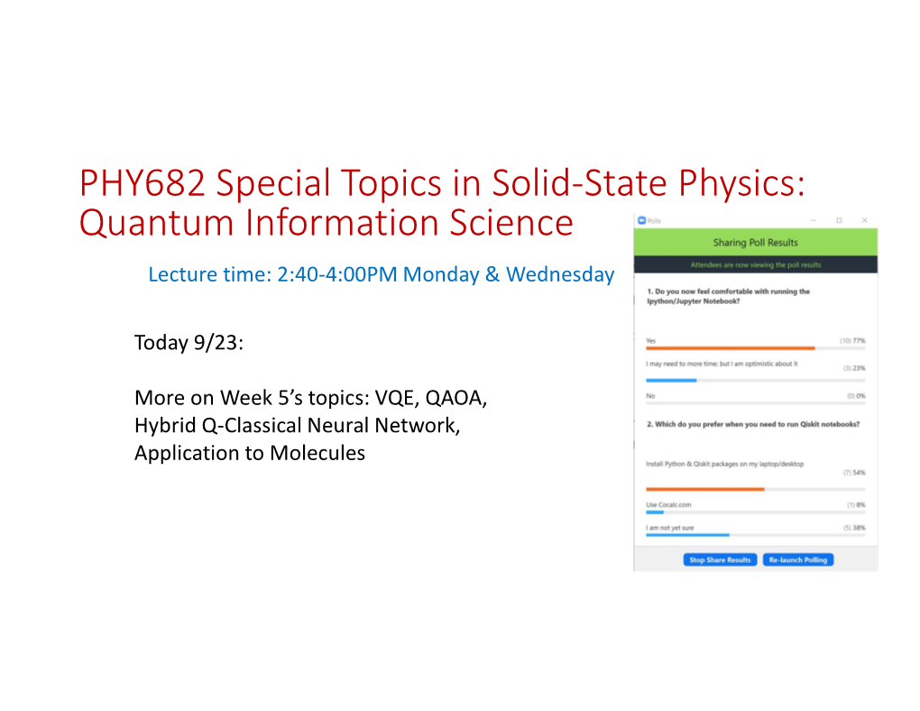 PHY682 Special Topics in Solid-State Physics: Quantum Information Science Lecture Time: 2:40-4:00PM Monday & Wednesday