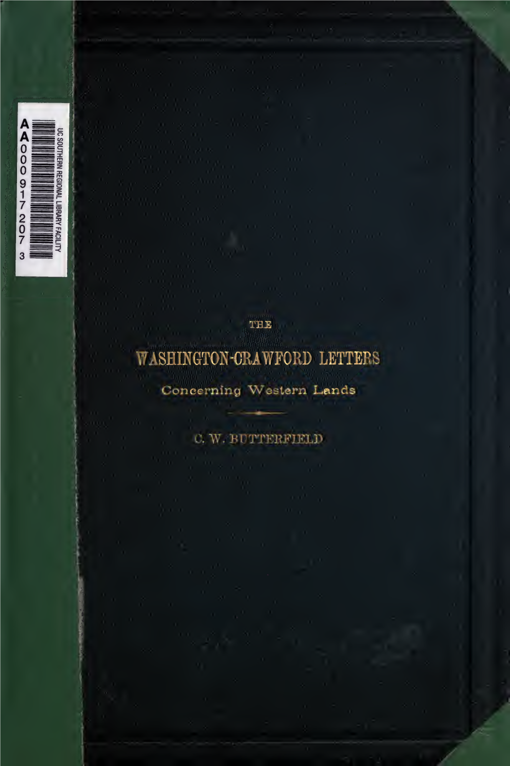 The Washington-Crawford Letters. Being the Correspondence Between George Washington and William Crawford, from 1767 to 1781