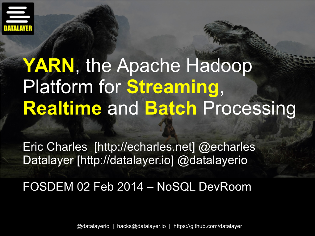 YARN, the Apache Hadoop Platform for Streaming, Realtime and Batch Processing